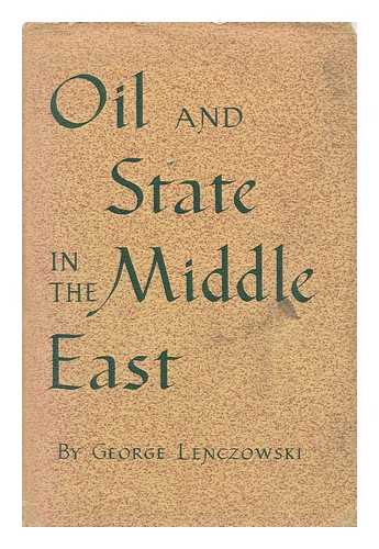 LENCZOWSKI, GEORGE - Oil and State in the Middle East