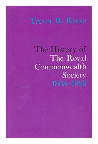 REESE, TREVOR RICHARD - The History of the Royal Commonwealth Society 1868-1968