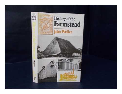 WELLER, JOHN - History of the Farmstead : the Development of Energy Sources / John Weller
