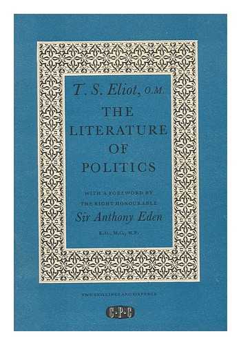 ELIOT, THOMAS STEARNS (1888-1965) - The Literature of Politics; a Lecture Delivered At a C. P. C. Literary Luncheon
