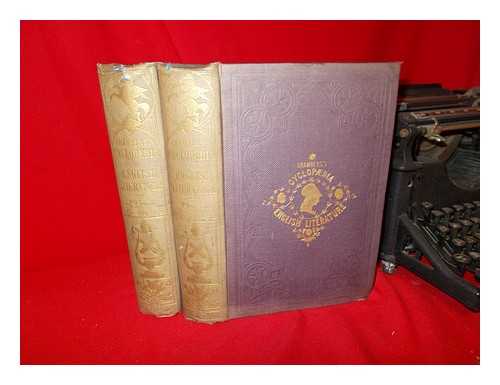 CHAMBERS, ROBERT (1802-1871) - Cyclopaedia of English Literature; a History, Critical and Biographical, of British Authors, from the Earliest to the Present Times. Edited by Robert Chambers [Complete in 2 Volumes]