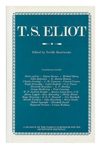 BRAYBROOKE, NEVILLE (1923-) - T. S. Eliot : a Symposium for His Seventieth Birthday / Edited by Neville Braybrooke