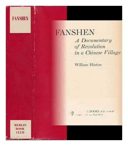 HINTON, WILLIAM - Fanshen; a Documentary of Revolution in a Chinese Village