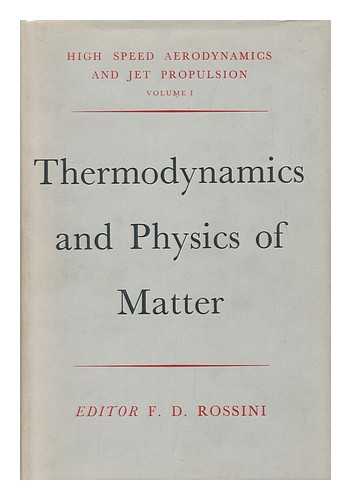 ROSSINI, FREDERICK D. (ED. ) - High Speed Aerodynamics and Jet Propulsion. Vol.1 , Thermodynamics and Physics of Matter / Editor: Frederick D. Rossini
