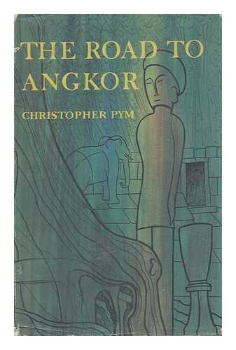 PYM, CHRISTOPHER (1929-) - The Road to Angkor, by Christopher Pym