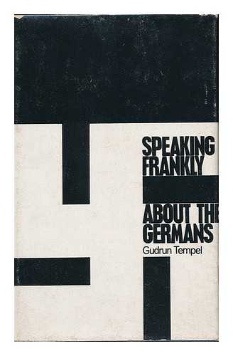 TEMPEL, GUDRUN (1926-). WILKINS, SOPHIE - Speaking Frankly about the Germans : a Personal History and a Challenge / (Parts Originally in German Translated by Sophie Wilkins)