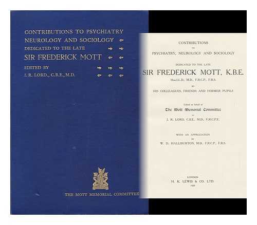 MOTT, FREDERICK, SIR. MOTT MEMORIAL COMMITTEE - Contributions to Psychiatry, Neurology and Sociology : Dedicated to the Late Sir Frederick Mott