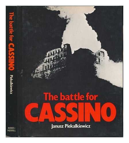 PIEKALKIEWICZ, JANUSZ - The Battle for Cassino / Janusz Piekalkiewicz
