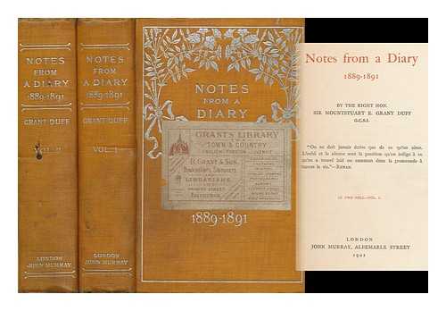 GRANT DUFF, MOUNTSTUART E. (MOUNTSTUART ELPHINSTONE) , SIR (1829-1906) - Notes from a Diary, 1889-1891; by the Right Hon. Sir Mountstuart E. Grant Duff