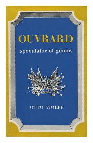 WOLFF, OTTO - Ouvrard, Speculator of Genius, 1770-1846. Translated by Stewart Thomson, with an Introd. and Notes by T. A. B. Corley