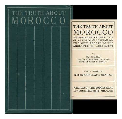 AFLALO, MOUSSA - The Truth about Morocco : an Indictment of the Policy of the British Foreign Office with Regard to the Anglo-French Agreement