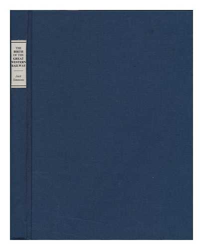 GIBBS, GEORGE HENRY (1785-1842). JACK SIMMONS (ED. ) - The Birth of the Great Western Railway : Extracts from the Diary and Correspondence of George Henry Gibbs / Edited by Jack Simmons