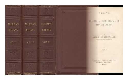 ALISON, ARCHIBALD, SIR (1792-1867) - Essays Political, Historical, and Miscellaneous
