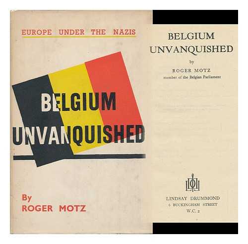 MOTZ, ROGER - Belgium Unvanquished