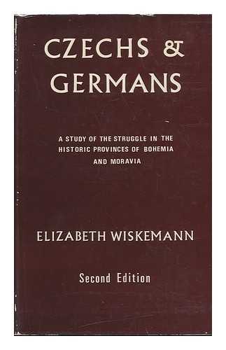 WISKEMANN, ELIZABETH - Czechs & Germans: a Study of the Struggle in the Historic Provinces of Bohemia and Moravia