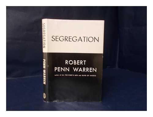 PENN WARREN, ROBERT - Segregation, the Inner Conflict in the South / Robert Penn Warren