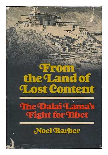 BARBER, NOEL - From the Land of Lost Content; the Dalai Lama's Fight for Tibet