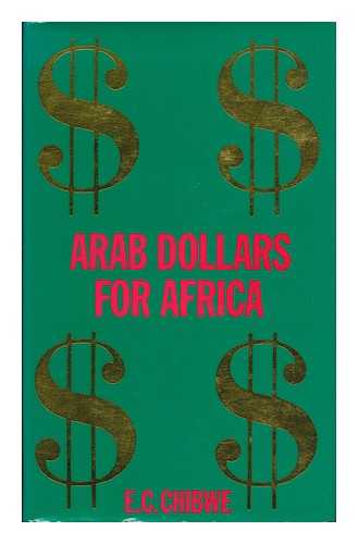 CHIBWE, E. C. - Arab Dollars for Africa / E. C. Chibwe