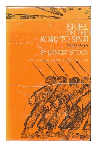 STOCK, ERNEST - Israel on the Road to Sinai, 1949-1956. with a Sequel on the Six-Day War, 1967