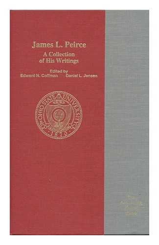 PEIRCE, JAMES LORING (1907-1994) - James L. Peirce : a Collection of His Writings / Edited by Edward N. Coffman, Daniel L. Jensen.