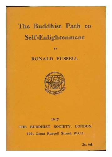 FUSSELL, RONALD - The Buddhist Path to Self-Enlightenment