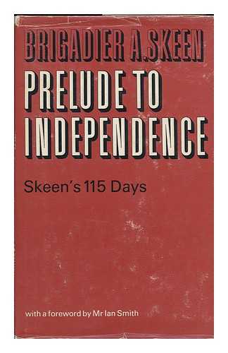 SKEEN, ANDREW - Prelude to Independence : Skeen's 115 Days