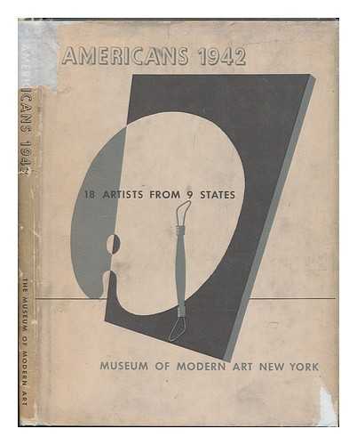 MUSEUM OF MODERN ART (NEW YORK, N. Y. ) - Americans, 1942; 18 Artists from 9 States