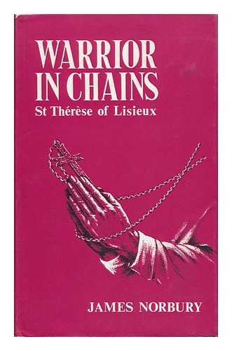 NORBURY, J. - Warrior in Chains : St. Therese of Lisieux. / James Norbury