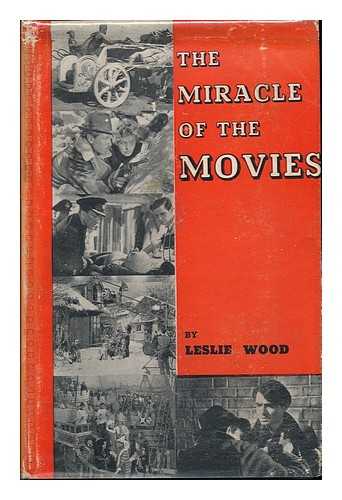 WOOD, LESLIE (1920-) - The Miracle of the Movies