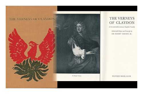 VERNEY, HARRY CALVERT WILLIAMS, SIR, BART (1881-) - The Verneys of Claydon: a Seventeenth-Century English Family; Edited with Preface and Postscript by Sir Harry Verney, Bt