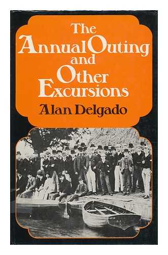 DELGADO, ALAN - The Annual Outing and Other Excursions / Alan Delgado
