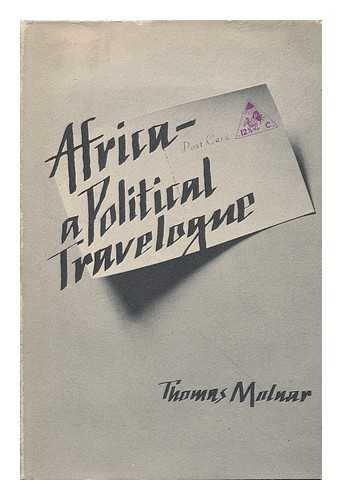 MOLNAR, THOMAS STEVEN - Africa; a Political Travelogue, by Thomas Molnar