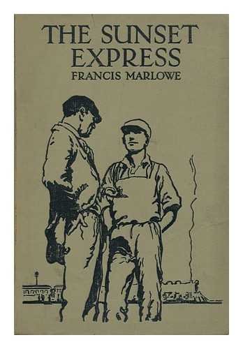 MARLOWE, FRANCIS - The Sunset Express : a Story of Canadian Railway Life for Boys