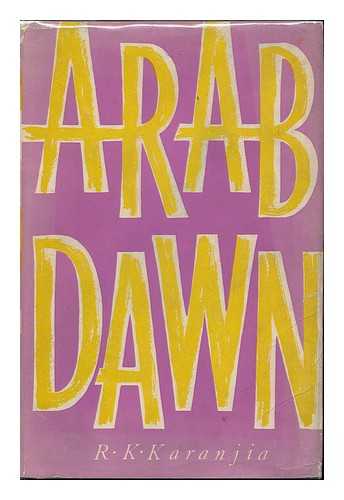 KARANJIA, R. K. (RUSTOM KHURSHEDJI) (1912-2008) - Arab Dawn, by R. K. Karanjia