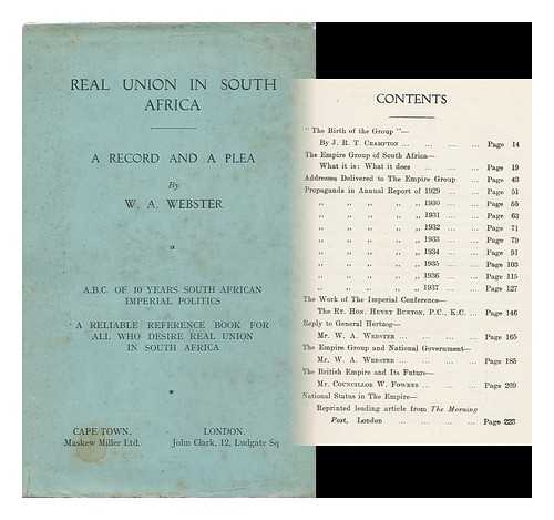 WEBSTER, WILLIAM AUGUSTUS - Real Union in South Africa : a Record and a Plea