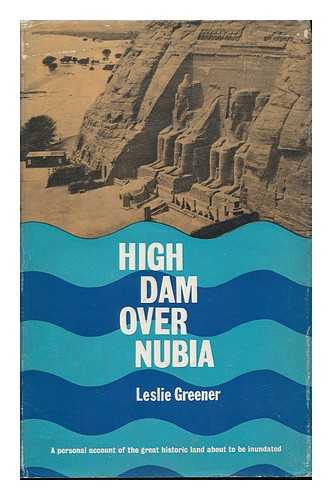 GREENER, LESLIE - High Dam over Nubia
