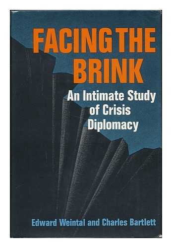 WEINTAL, EDWARD. CHARLES BARTLETT - Facing the Brink; an Intimate Study of Crisis Diplomacy [By] Edward Weintal [And] Charles Bartlett