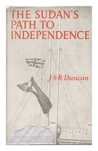 DUNCAN, JOHN SPENSER RITCHIE - The Sudan's Path to Independence