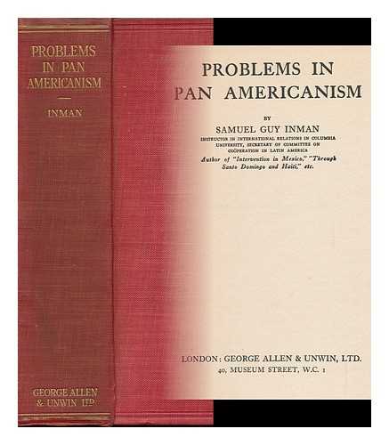 INMAN, SAMUEL GUY - Problems in Pan Americanism