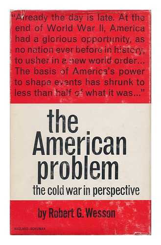 WESSON, ROBERT G. - The American Problem; the Cold War in Perspective