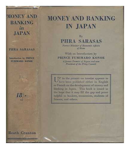 SARASAS, PHRA - Money and Banking in Japan, by Phra Sarasas ... with an Introduction by Prince Fumimaro Konoe