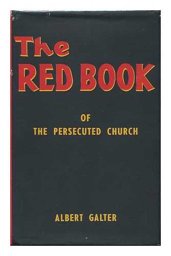 GALTER, ALBERT - The Red Book of the Persecuted Church