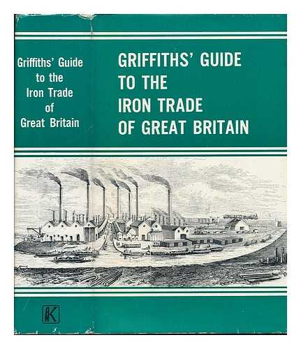 GRIFFITHS, SAMUEL (?-1881) - Griffith's Guide to the Iron Trade of Great Britain