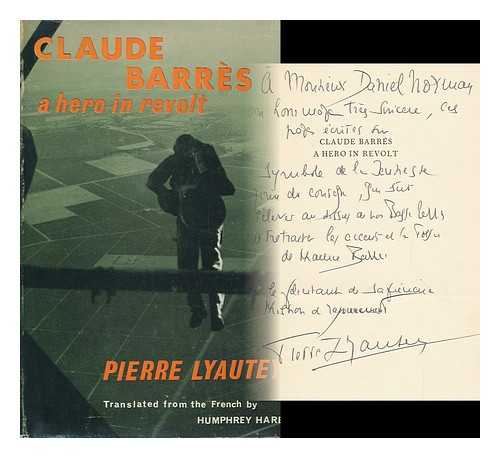 LYAUTEY, PIERRE - Claude Barres, a Hero in Revolt, by Pierre Lyautey ...