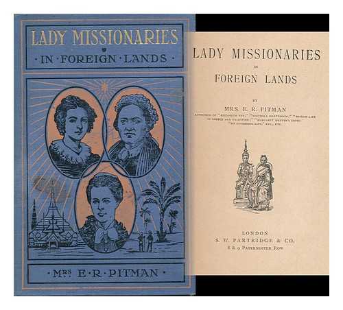 PITMAN, EMMA RAYMOND - Lady Missionaries in Foreign Lands