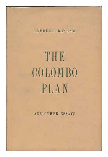 BENHAM, FREDERIC CHARLES (1900-) - The Colombo Plan, and Other Essays