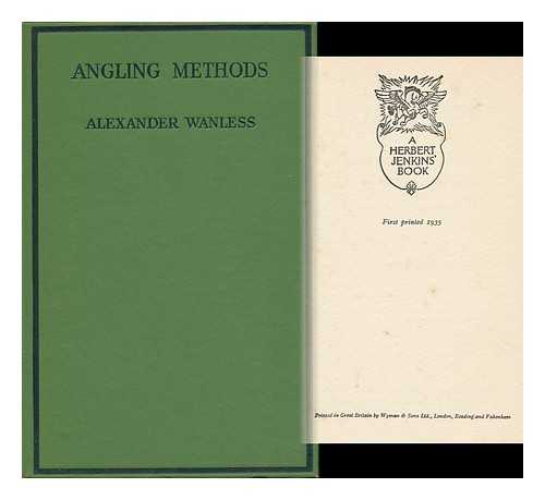 WANLESS, ALEXANDER - Angling Methods