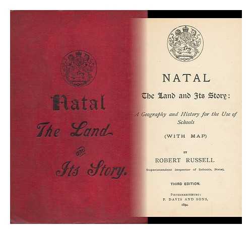 : RUSSELL, ROBERT C. - Natal, the Land and its Story ... with Maps