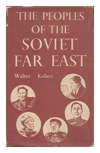 KOLARZ, WALTER - The Peoples of the Soviet Far East