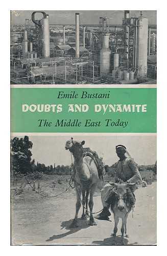 BUSTANI, IMIL. - Doubts and Dynamite : the Middle East Today / with a Foreword by Woodrow Wyatt